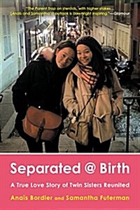 Separated @ Birth: A True Love Story of Twin Sisters Reunited (Paperback)