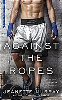 Against the Ropes (Mass Market Paperback)