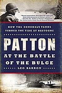Patton at the Battle of the Bulge: How the Generals Tanks Turned the Tide at Bastogne (Paperback)