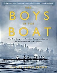 The Boys in the Boat (Young Readers Adaptation): The True Story of an American Teams Epic Journey to Win Gold at the 1936 Olympics (Hardcover)