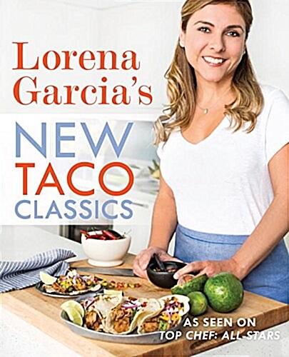 Lorena Garcias New Taco Classics (Hardcover)