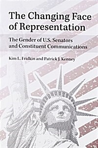 The Changing Face of Representation: The Gender of U.S. Senators and Constituent Communications (Paperback)