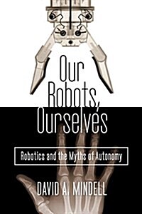 [중고] Our Robots, Ourselves: Robotics and the Myths of Autonomy (Hardcover)