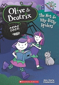 The Not-So Itty-Bitty Spiders: A Branches Book (Olive & Beatrix #1) (Paperback)