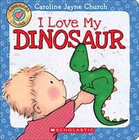 I Love My Dinosaur (Board Books)