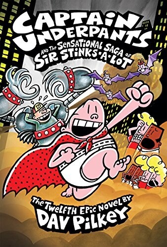 Captain Underpants and the Sensational Saga of Sir Stinks-A-Lot (Captain Underpants #12), 12 (Hardcover)