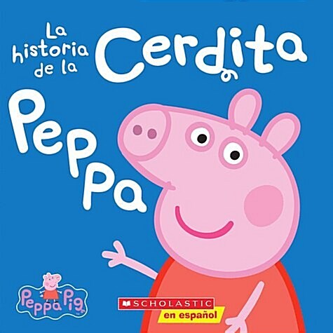 Peppa Pig: La Historia de la Cerdita Peppa (the Story of Peppa Pig) (Paperback)