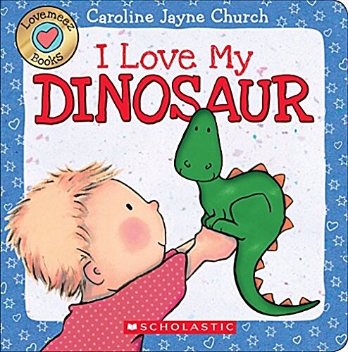 I Love My Dinosaur (Love Meez): Volume 2 (Board Books)