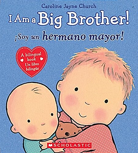 I Am a Big Brother! / 좸oy Un Hermano Mayor! (Scholastic Bilingual) (Hardcover)