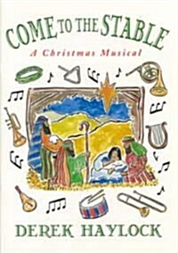 Come to the Stable: A Christmas Musical (Paperback)