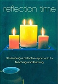 Reflection Time: Developing a Reflective Approach to Teaching and Learning (Paperback)