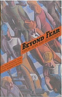 Beyond Fear: Vision, Hope and Generosity (Paperback)