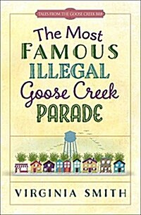 The Most Famous Illegal Goose Creek Parade: Volume 1 (Paperback)