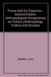 Power and Its Disguises : Anthropological Perspectives on Politics (Hardcover, 2 ed)