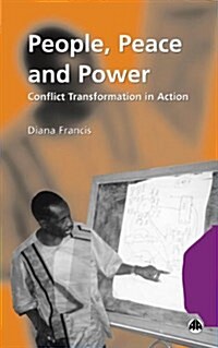 People, Peace and Power : Conflict Transformation in Action (Hardcover)