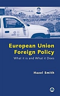 European Union Foreign Policy : What it is and What it Does (Hardcover)