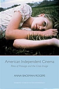 American Independent Cinema : Rites of Passage and the Crisis Image (Hardcover)