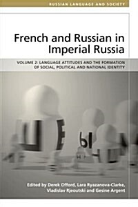 French and Russian in Imperial Russia : Language Attitudes and Identity (Hardcover)