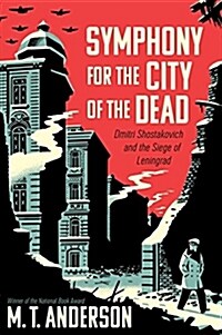 Symphony for the City of the Dead: Dmitri Shostakovich and the Siege of Leningrad (Hardcover)