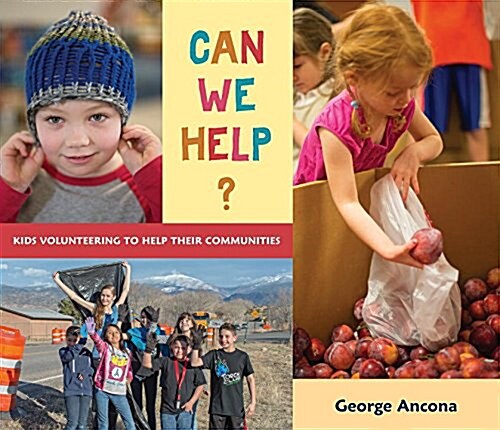 Can We Help?: Kids Volunteering to Help Their Communities (Hardcover)