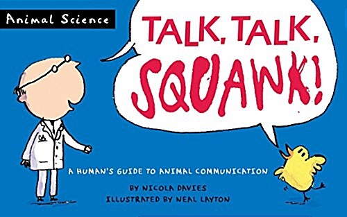 Talk, Talk, Squawk!: A Humans Guide to Animal Communication (Paperback)