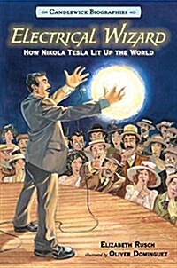 [중고] Electrical Wizard: Candlewick Biographies: How Nikola Tesla Lit Up the World (Paperback)