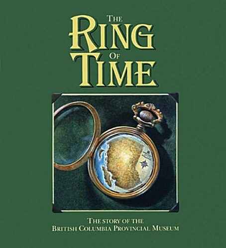 The Ring of Time: The Story of the British Columbia Provincial Museum (Paperback)