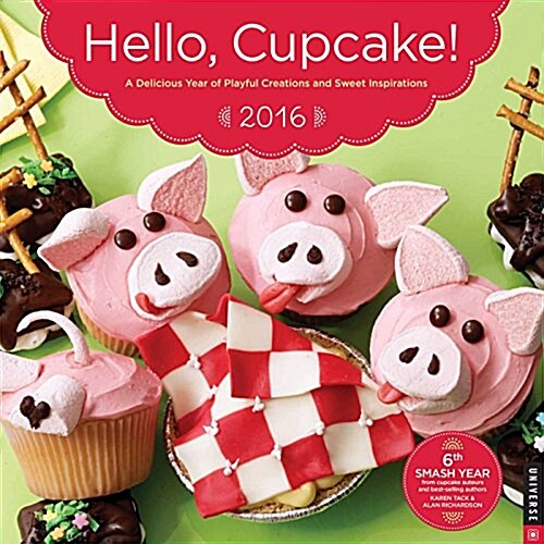 Hello, Cupcake!: A Delicious Year of Playful Creations and Sweet Inspirations (Wall, 2016)