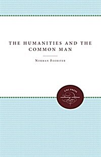 The Humanities and the Common Man (Hardcover)