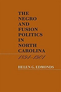 The Negro and Fusion Politics in North Carolina, 1894-1901 (Hardcover)