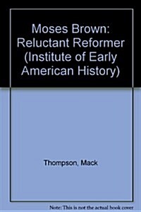 Moses Brown: Reluctant Reformer (Hardcover)