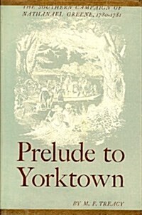 Prelude to Yorktown: The Southern Campaign of Nathanael Greene, 1780-1781 (Hardcover)