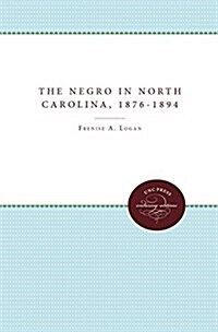 The Negro in North Carolina, 1876-1894 (Hardcover)