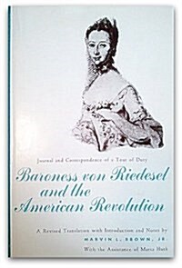 Baroness Von Reidesel and the American Revolution: Journal and Correspondence of a Tour of Duty, 1776-1783 (Hardcover)