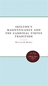 Skeltons Magnyficance and the Cardinal Virtue Tradition (Hardcover)