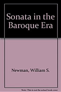 A History of the Sonata Idea: Volume 1: The Sonata in the Baroque Era (Hardcover)