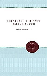 Theater in the Ante Bellum South (Hardcover)