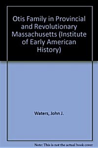 The Otis Family in Provincial and Revolutionary Massachusetts (Hardcover)