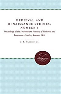 Medieval and Renaissance Studies, Number 5: Proceedings of the Southeastern Institute of Medieval and Renaissance Studies, Summer 1969 (Hardcover)