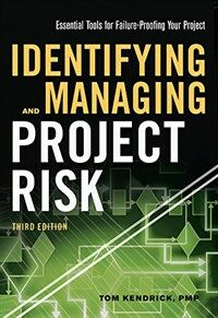 Identifying and managing project risk : essential tools for failure-proofing your project 
