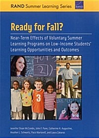 Ready for Fall?: Near-Term Effects of Voluntary Summer Learning Programs on Low-Income Students Learning Opportunities and Outcomes (Paperback)