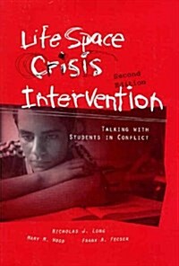 Life Space Crisis Intervention: Talking with Students in Conflict (Hardcover, 2)