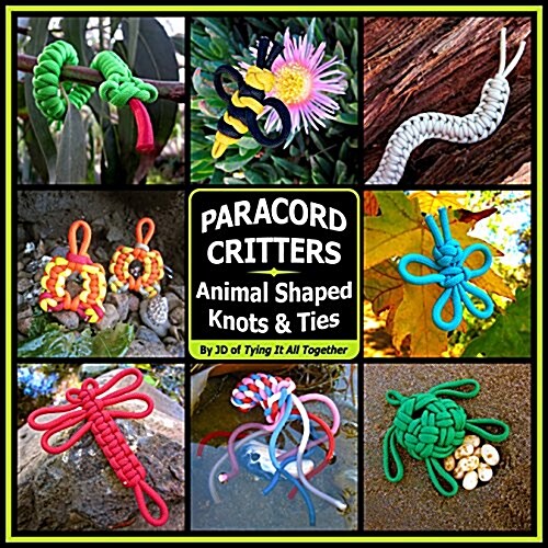 Paracord Critters: Animal Shaped Knots and Ties (Paperback)