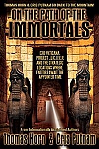 On the Path of the Immortals: Exo-Vaticana, Project L. U. C. I. F. E. R., and the Strategic Locations Where Entities Await the Appointed Time (Paperback)