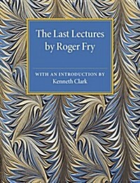 The Last Lectures by Roger Fry (Paperback)