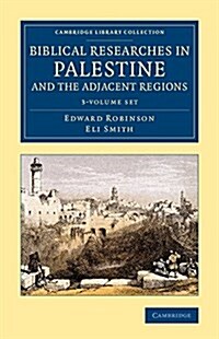 Biblical Researches in Palestine and the Adjacent Regions 3 Volume Set : A Journal of Travels in the Years 1838 and 1852 (Package)