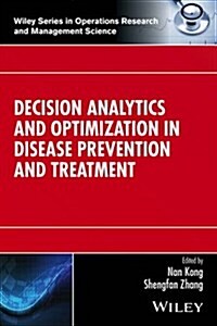 Decision Analytics and Optimization in Disease Prevention and Treatment (Hardcover)