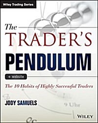 The Traders Pendulum: The 10 Habits of Highly Successful Traders (Paperback)
