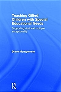 Teaching Gifted Children with Special Educational Needs : Supporting Dual and Multiple Exceptionality (Hardcover)