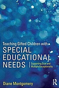 Teaching Gifted Children with Special Educational Needs : Supporting Dual and Multiple Exceptionality (Paperback)